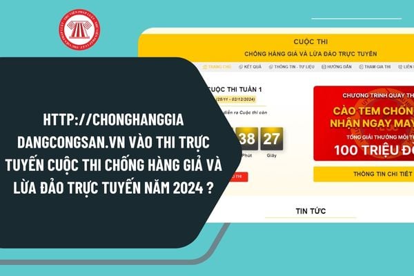 http// chonghanggia dangcongsan vn vào thi trực tuyến Cuộc thi Chống hàng giả và lừa đảo trực tuyến năm 2024 như thế nào?