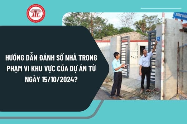 Hướng dẫn đánh số nhà trong phạm vi khu vực của dự án từ ngày 15/10/2024 theo Thông tư 08 như thế nào?