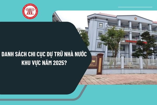 Danh sách Chi cục Dự trữ Nhà nước khu vực năm 2025? Quyết định 383 Cục Dự trữ Nhà nước quy định nhiệm vụ quyền hạn ra sao?