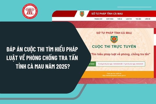 Đáp án Cuộc thi Tìm hiểu pháp luật về phòng chống tra tấn tỉnh Cà Mau năm 2025 đầy đủ, chi tiết?