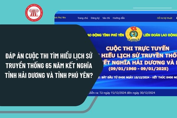 Đáp án Cuộc thi Tìm hiểu lịch sử truyền thống 65 năm kết nghĩa tỉnh Hải Dương và tỉnh Phú Yên như thế nào?