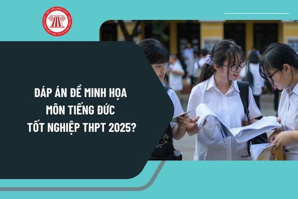 Đáp án đề minh họa môn Tiếng Đức tốt nghiệp THPT 2025? Chi tiết đề minh họa môn Tiếng Đức tốt nghiệp THPT 2025?