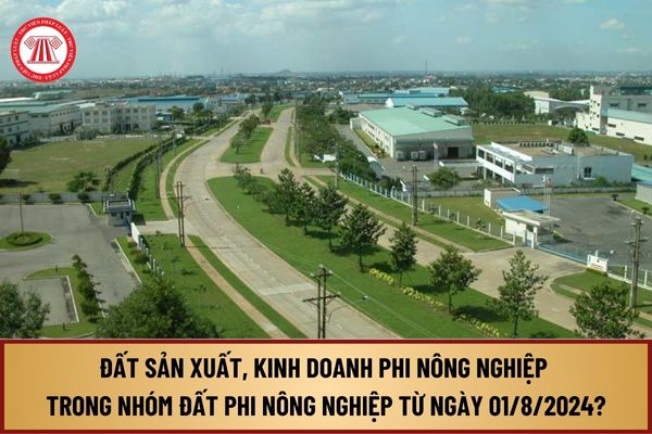 Đất sản xuất, kinh doanh phi nông nghiệp trong nhóm đất phi nông nghiệp từ ngày 01/8/2024 bao gồm những loại đất nào?