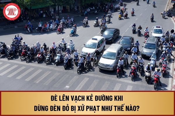 Đè lên vạch kẻ đường khi dừng đèn đỏ bị xử phạt như thế nào? Vạch dừng xe tại nút giao có đèn tín hiệu có tác dụng gì?