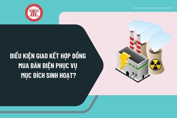 Điều kiện giao kết hợp đồng mua bán điện phục vụ mục đích sinh hoạt theo Nghị định 18 gồm những gì?