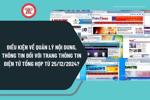 Điều kiện về quản lý nội dung, thông tin đối với trang thông tin điện tử tổng hợp từ ngày 25/12/2024 như thế nào?