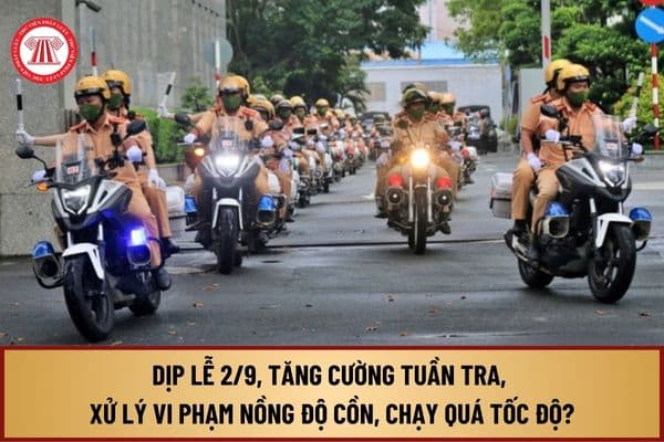 Dịp lễ 2/9, tăng cường tuần tra, xử lý vi phạm nồng độ cồn, chạy quá tốc độ theo Công điện 81/CĐ-TTg 2024 như thế nào?