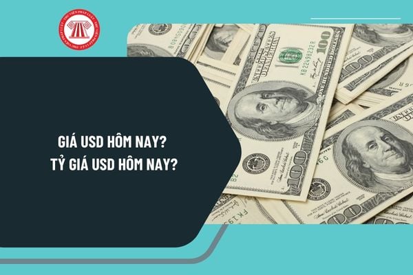 Giá USD hôm nay? Tỷ giá USD hôm nay cập nhật chi tiết? 1 Đô la Mỹ bằng bao nhiêu tiền Việt Nam?