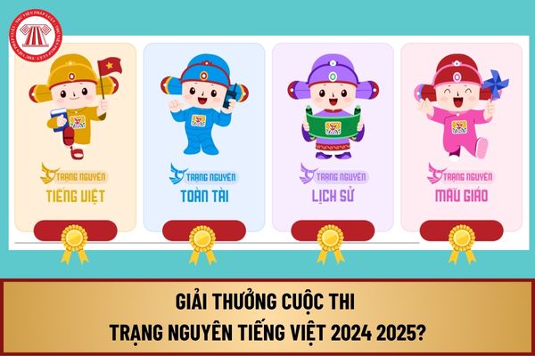 Giải thưởng cuộc thi Trạng Nguyên Tiếng Việt 2024 2025 gồm những gì? Lịch thi Trạng Nguyên Tiếng Việt 2024 2025 ra sao?