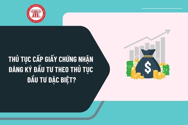 Thủ tục cấp Giấy chứng nhận đăng ký đầu tư theo thủ tục đầu tư đặc biệt theo Quyết định 453 ra sao?