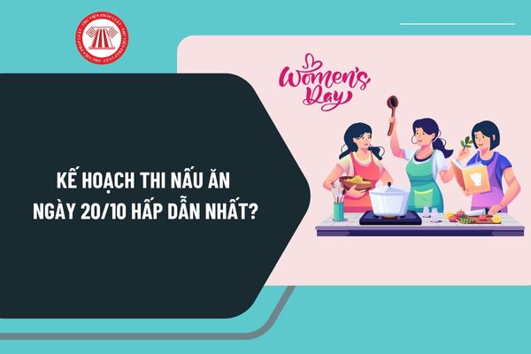 Kế hoạch thi nấu ăn 20 10 hấp dẫn nhất? Trang trí món ăn thi 20 10 đẹp? Ngày 20 10 có phải là ngày lễ lớn trong nước không?