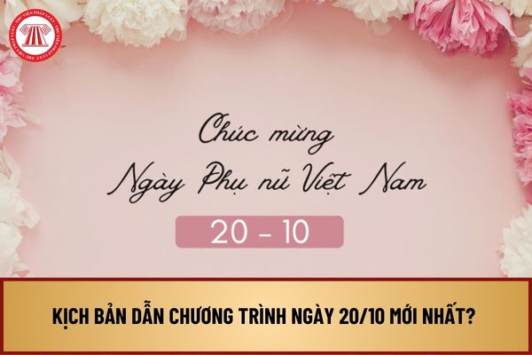 Kịch bản dẫn chương trình ngày 20 10 mới nhất? Tải về kịch bản dẫn chương trình ngày 20 10 ở đâu?