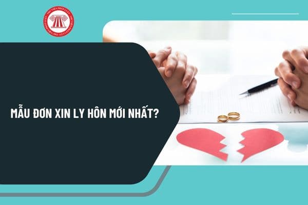 Mẫu đơn xin ly hôn mới nhất? Tải mẫu đơn xin ly hôn? Hướng dẫn viết đơn xin ly hôn như thế nào?