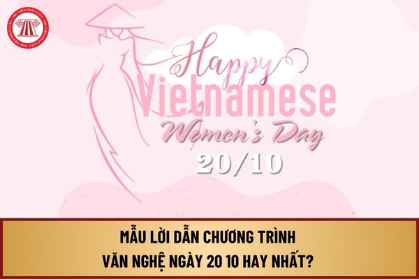 Mẫu Lời dẫn chương trình văn nghệ ngày 20 10 hay nhất? Ngày 20 tháng 10 năm 2024 rơi vào thứ mấy trong tuần?