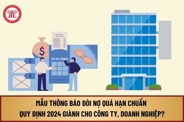 Mẫu Thông báo đòi nợ quá hạn chuẩn quy định 2024 giành cho công ty, doanh nghiệp như thế nào?