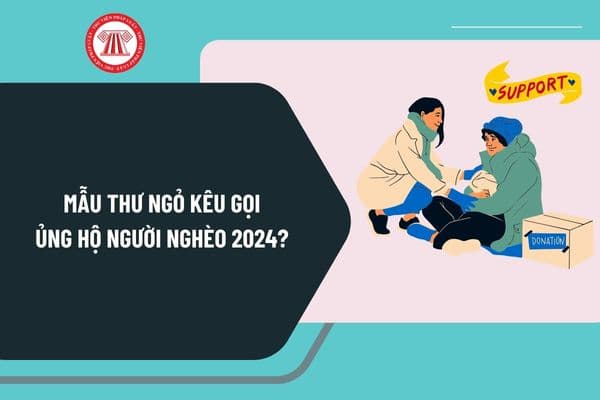 Mẫu thư ngỏ kêu gọi ủng hộ người nghèo 2024? Lời kêu gọi ủng hộ Tháng cao điểm vì người nghèo năm 2024 ra sao?