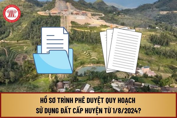 Hồ sơ trình phê duyệt quy hoạch sử dụng đất cấp huyện từ 1/8/2024 tại Nghị định 102 gồm những gì?