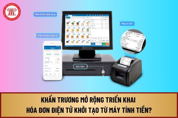 Khẩn trương mở rộng triển khai hóa đơn điện tử khởi tạo từ máy tính tiền cho doanh nghiệp tại Nghị quyết 128 ra sao?