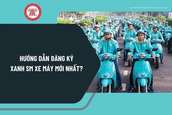 Hướng dẫn đăng ký Xanh SM xe máy mới nhất? Chạy Xanh SM xe máy có cần làm lý lịch tư pháp không?