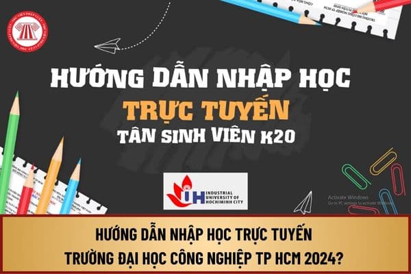 Hướng dẫn nhập học trực tuyến trường Đại học Công nghiệp TP HCM 2024 cho tân sinh viên Khóa 20 IUH như thế nào? 