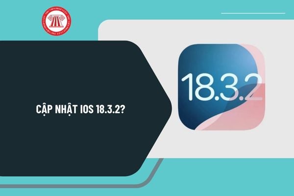 Cập nhật iOS 18 3 2 chi tiết? Có nên cập nhật iOS 18 3 2 không? Bản cập nhật iOS 18 3 2 có gì mới?