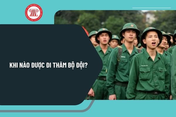 Khi nào được đi thăm bộ đội? Đi nghĩa vụ quân sự bao lâu thì người thân được vào thăm? Quy định khi đi thăm bộ đội?