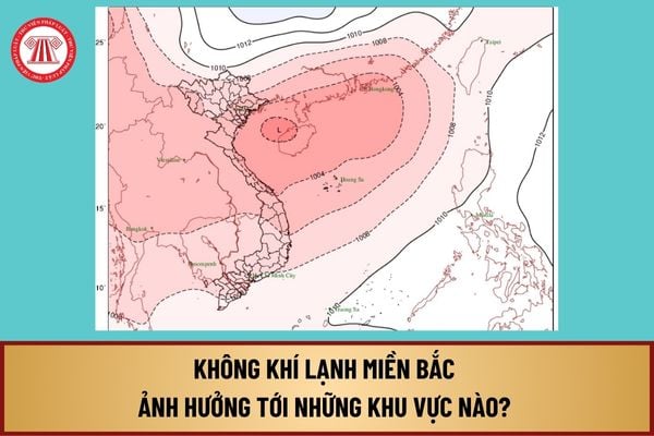 Không khí lạnh Miền Bắc ảnh hưởng tới những khu vực nào? Dự báo diễn biến không khí lạnh Miền Bắc ra sao?