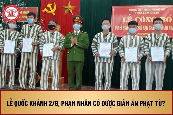 Lễ Quốc Khánh 2/9, Phạm nhân có được giảm án phạt tù? Điều kiện để được đề nghị giảm thời hạn chấp hành án phạt tù là gì?