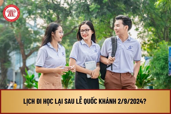 Lịch đi học lại sau lễ Quốc khánh 2/9/2024 của học sinh, sinh viên như thế nào? Ngày mấy đi học lại?