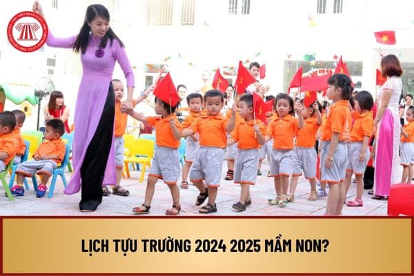 Lịch tựu trường 2024 2025 mầm non? Chính thức học sinh mầm non đi học lại vào ngày nào 2024?
