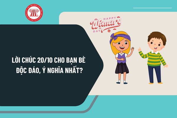 Lời chúc 20 10 cho bạn bè độc đáo, ý nghĩa nhất? Ngày 20 10 2024 rơi vào thứ mấy trong tuần?