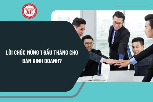 Lời chúc mùng 1 đầu tháng cho đàn kinh doanh? Lời chúc mùng 1 đầu tháng bạn bè, đối tác, đồng nghiệp trong giới kinh doanh?