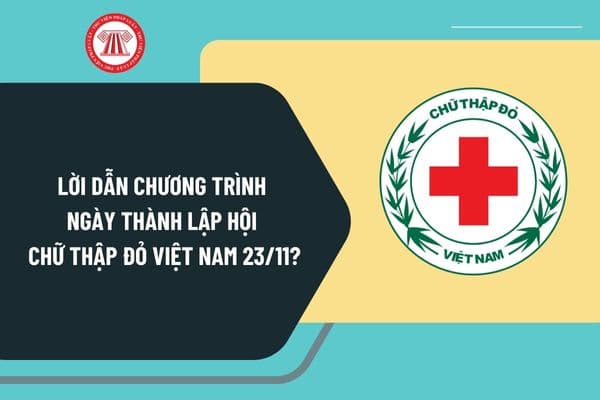 Lời dẫn chương trình ngày thành lập Hội Chữ thập đỏ Việt Nam 23 11? Tải mẫu lời dẫn chương trình Ngày thành lập Hội chữ thập đỏ Việt Nam?