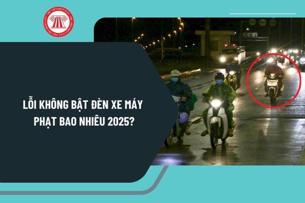 Lỗi không bật đèn xe máy phạt bao nhiêu 2025? Không bật đèn xe máy ban đêm bị trừ bao nhiêu điểm giấy phép lái xe?