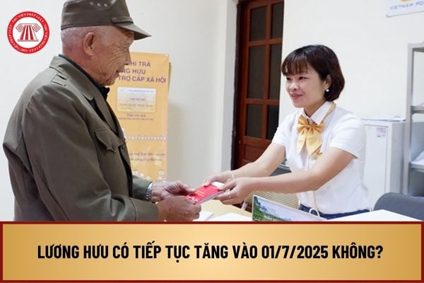 Lương hưu có tiếp tục tăng vào 01/7/2025 không? Thời điểm hưởng lương hưu từ 1/07/2025 quy định ra sao?