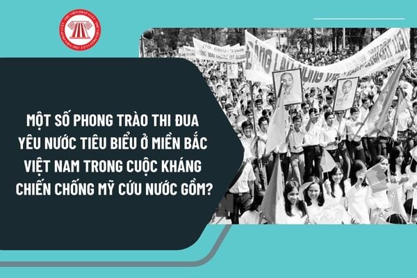 Một số phong trào thi đua yêu nước tiêu biểu ở miền Bắc Việt Nam trong cuộc kháng chiến chống Mỹ cứu nước gồm?