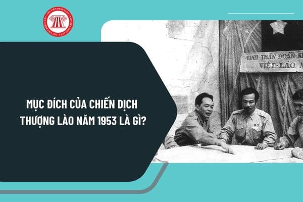 Mục đích của Chiến dịch Thượng Lào năm 1953 là gì? Các hành vi nào bị nghiêm cấm trong lĩnh vực quốc phòng?