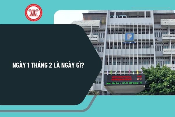 Ngày 1 tháng 2 là ngày gì? Mùng 1 tháng 2 dương là ngày bao nhiêu âm 2025? Ngày 1 tháng 2 năm 2025 là thứ mấy?