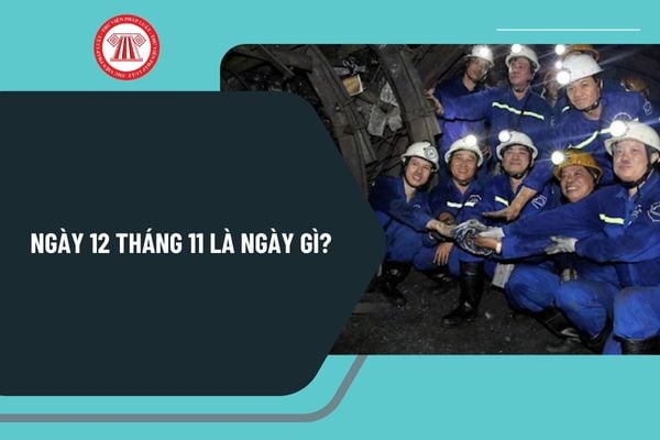 Ngày 12 tháng 11 là ngày gì? Ngày 12 tháng 11 năm 2024 là thứ mấy? Ngày 12 tháng 11 có sự kiện gì trong nước?