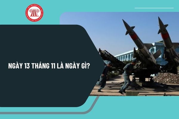 Ngày 13 tháng 11 là ngày gì? Ngày 13 tháng 11 có sự kiện gì? Ngày 13 tháng 11 năm 2024 là thứ mấy?