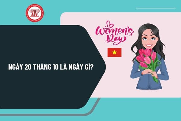 Ngày 20 tháng 10 là ngày gì? Ngày 20 tháng 10 năm 2024 là thứ mấy? Lịch âm dương tháng 10 năm 2024 như thế nào?