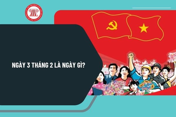 Ngày 3 tháng 2 là ngày gì? Ngày 3 2 2025 là ngày bao nhiêu âm? Ngày 3 tháng 2 năm 2025 vào thứ mấy?