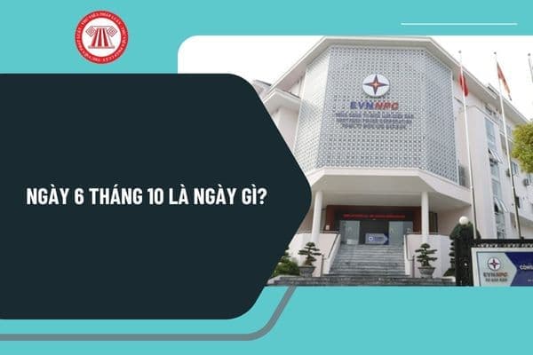 Ngày 6 tháng 10 là ngày gì? Ngày 6 tháng 10 dương là ngày bao nhiêu âm 2024? Ngày 6 tháng 10 năm 2024 là thứ mấy?