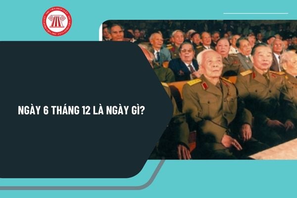 Ngày 6 tháng 12 là ngày gì? Ngày 6 tháng 12 là ngày mấy âm lịch? Ngày 6 tháng 12 là thứ mấy?