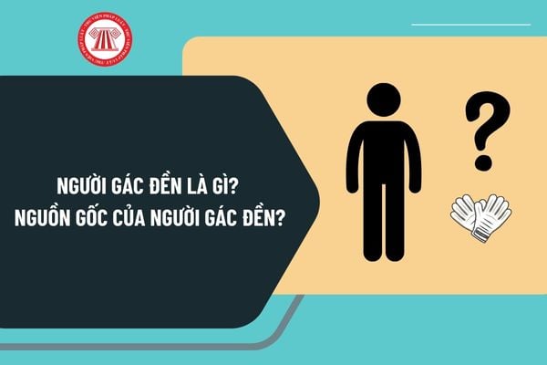 Người gác đền là gì? Nguồn gốc, vai trò của người gác đền là gì? Người cá độ bóng đá có bị xử lý hình sự không?