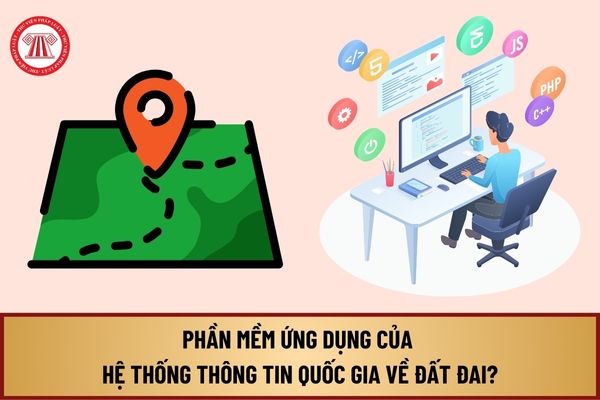 Phần mềm ứng dụng của Hệ thống thông tin quốc gia về đất đai từ 1/8/2024 phải đáp ứng các yêu cầu về chức năng nào?