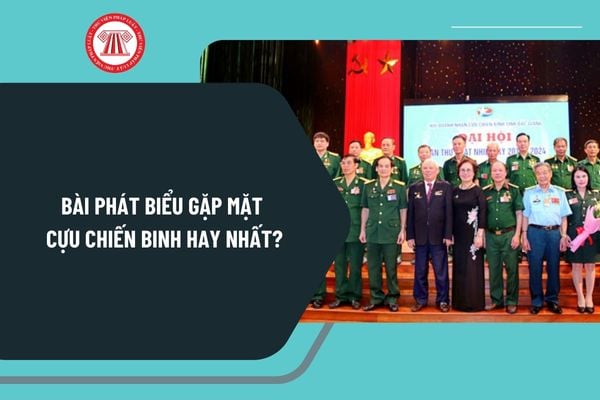 Bài phát biểu gặp mặt Cựu chiến binh hay nhất? Tải bài phát biểu gặp mặt Cựu chiến binh ở đâu?