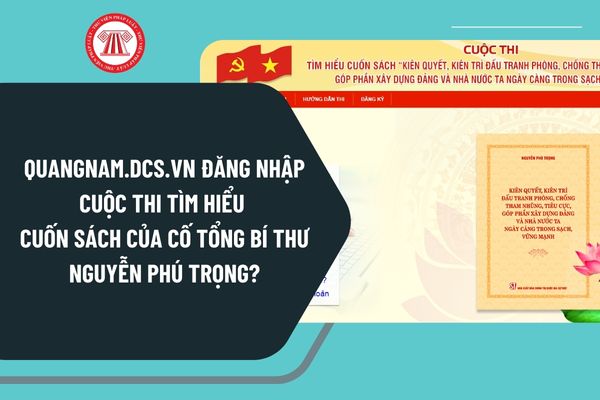 quangnam.dcs.vn đăng nhập Cuộc thi tìm hiểu cuốn sách của cố Tổng Bí thư Nguyễn Phú Trọng 2024?