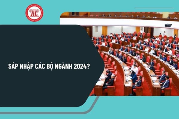 Thông tin sáp nhập các bộ ngành mới nhất? Sáp nhập các bộ ngành trung ương trong nhiệm kỳ tới theo Nghị quyết 18 như thế nào?