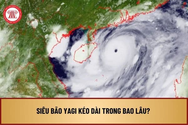 Siêu bão Yagi kéo dài trong bao lâu? Tình hình bão Yagi mới nhất? Thời gian dự báo hướng đi của siêu bão yagi là khi nào?